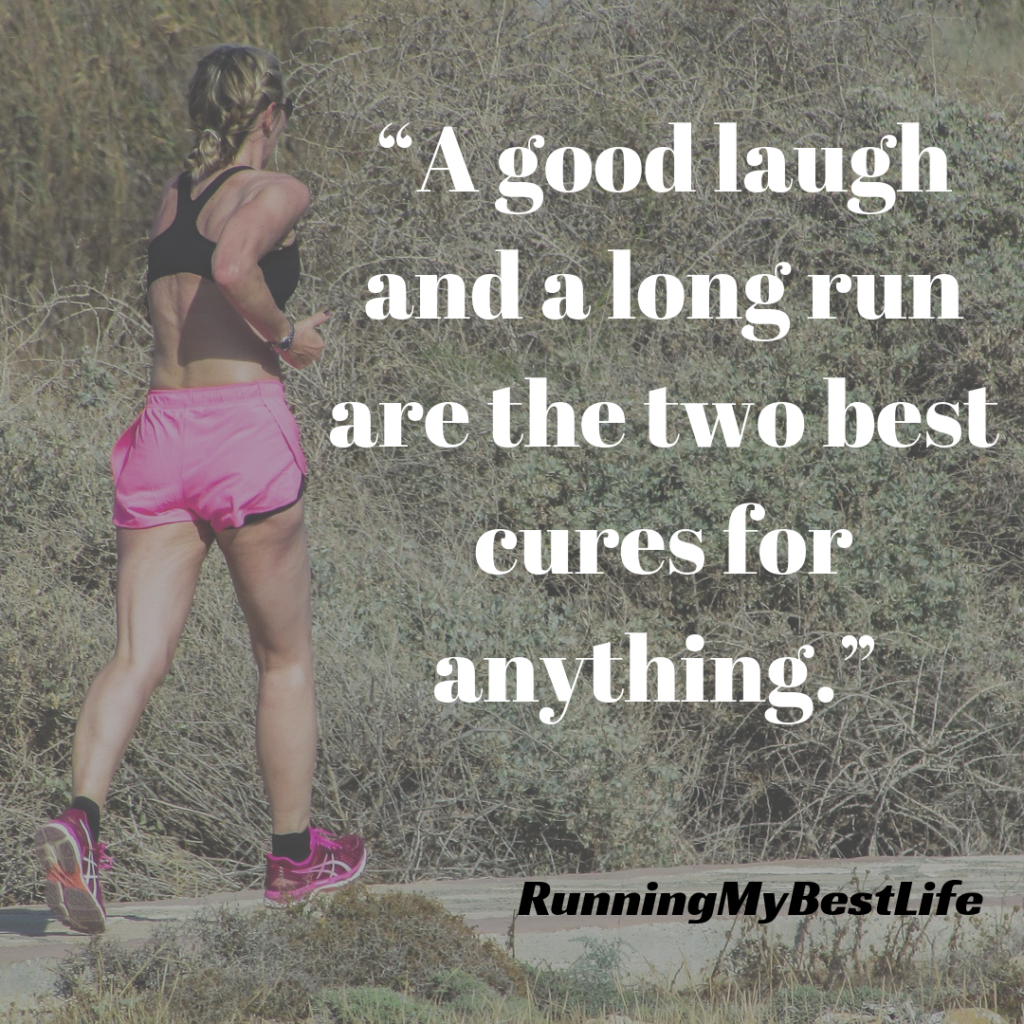 “A good laugh and a long run are the two best cures for anything.” Running Motivation Quotes