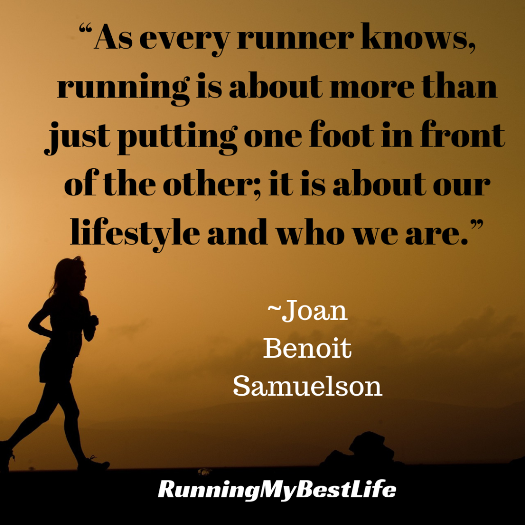 “As every runner knows, running is about more than just putting one foot in front of the other; it is about our lifestyle and who we are.” Running Life Motivation Quotes