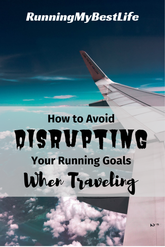 How to Avoid Disrupting Your Running Goals When Traveling