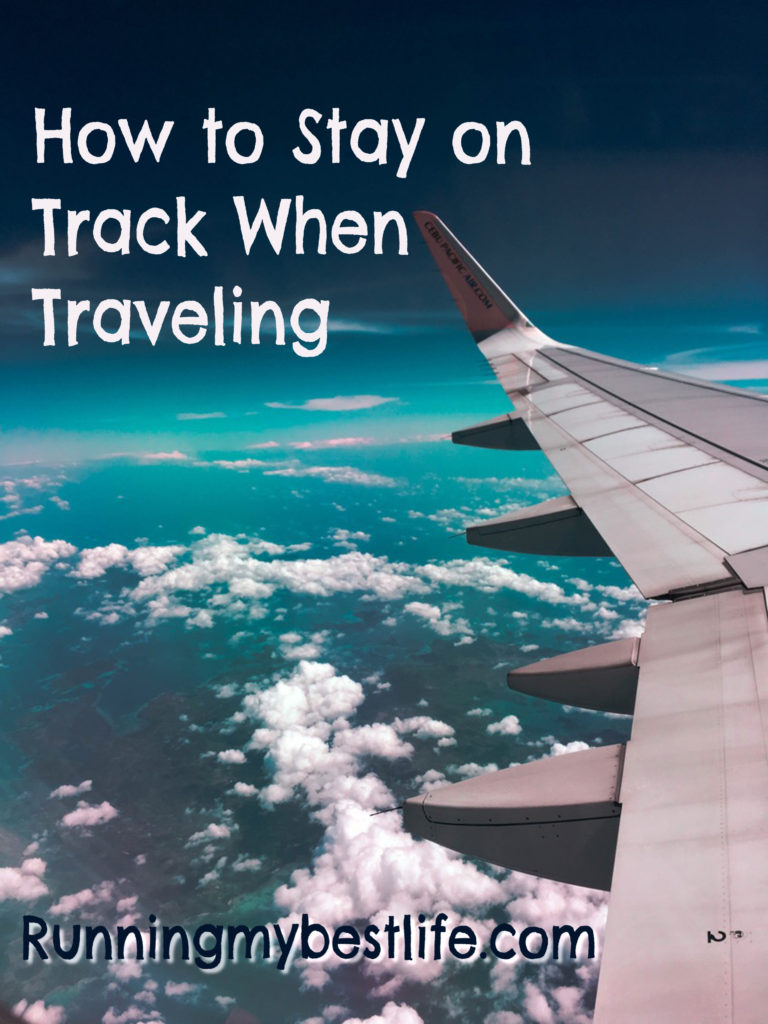 Stay on Track When Traveling Running My Best Life