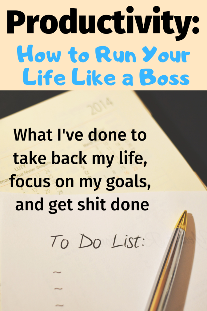 Productivity How to Run Your Life Like a Boss