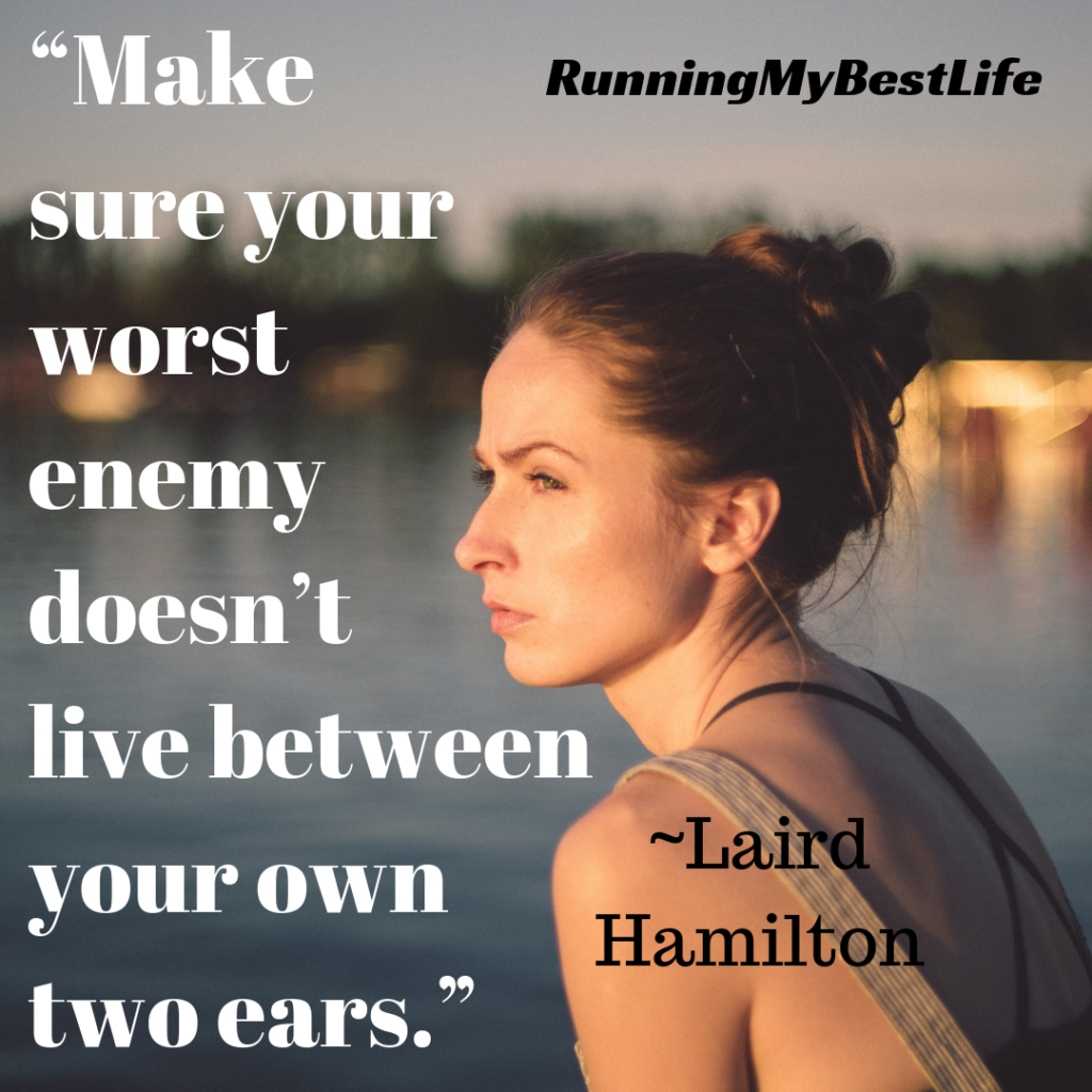 “Make sure your worst enemy doesn’t live between your own two ears." Running Life Motivation Quotes