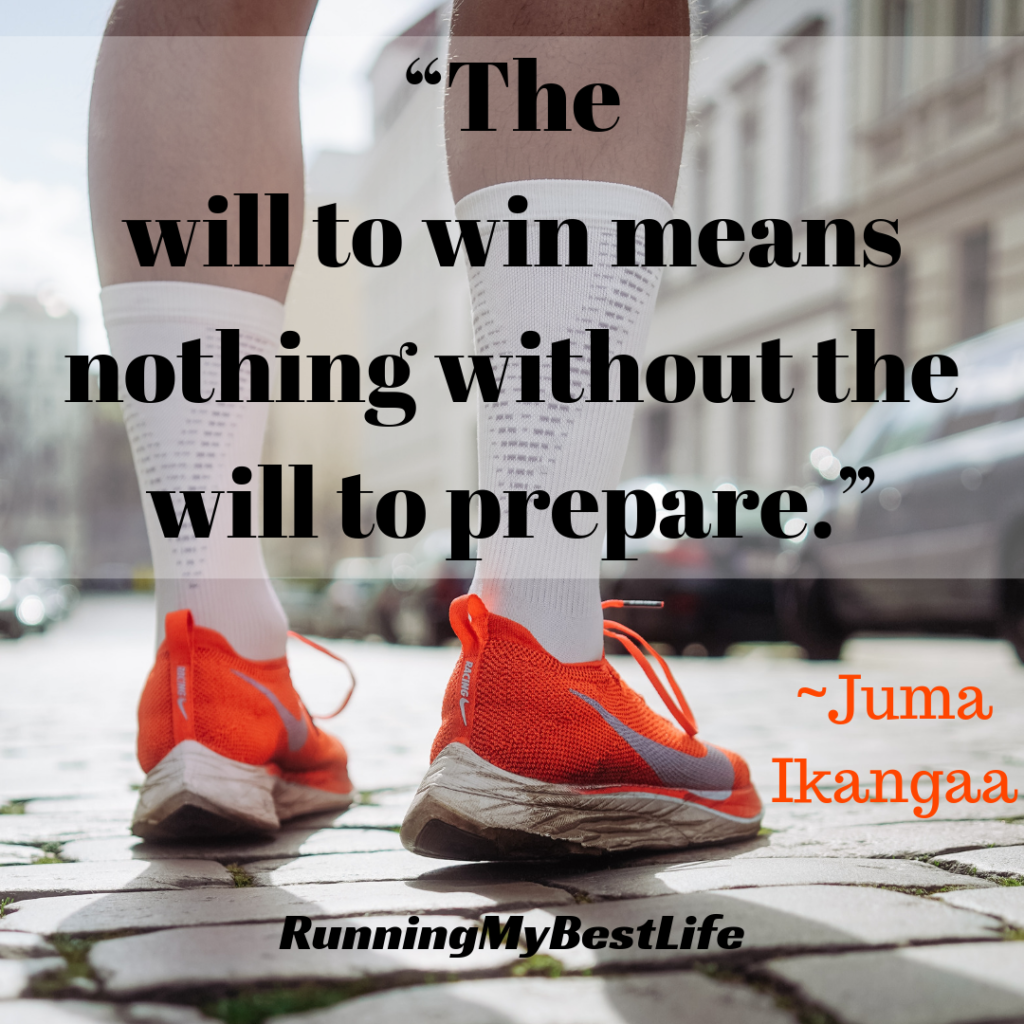 “The will to win means nothing without the will to prepare.” Running Quotes
