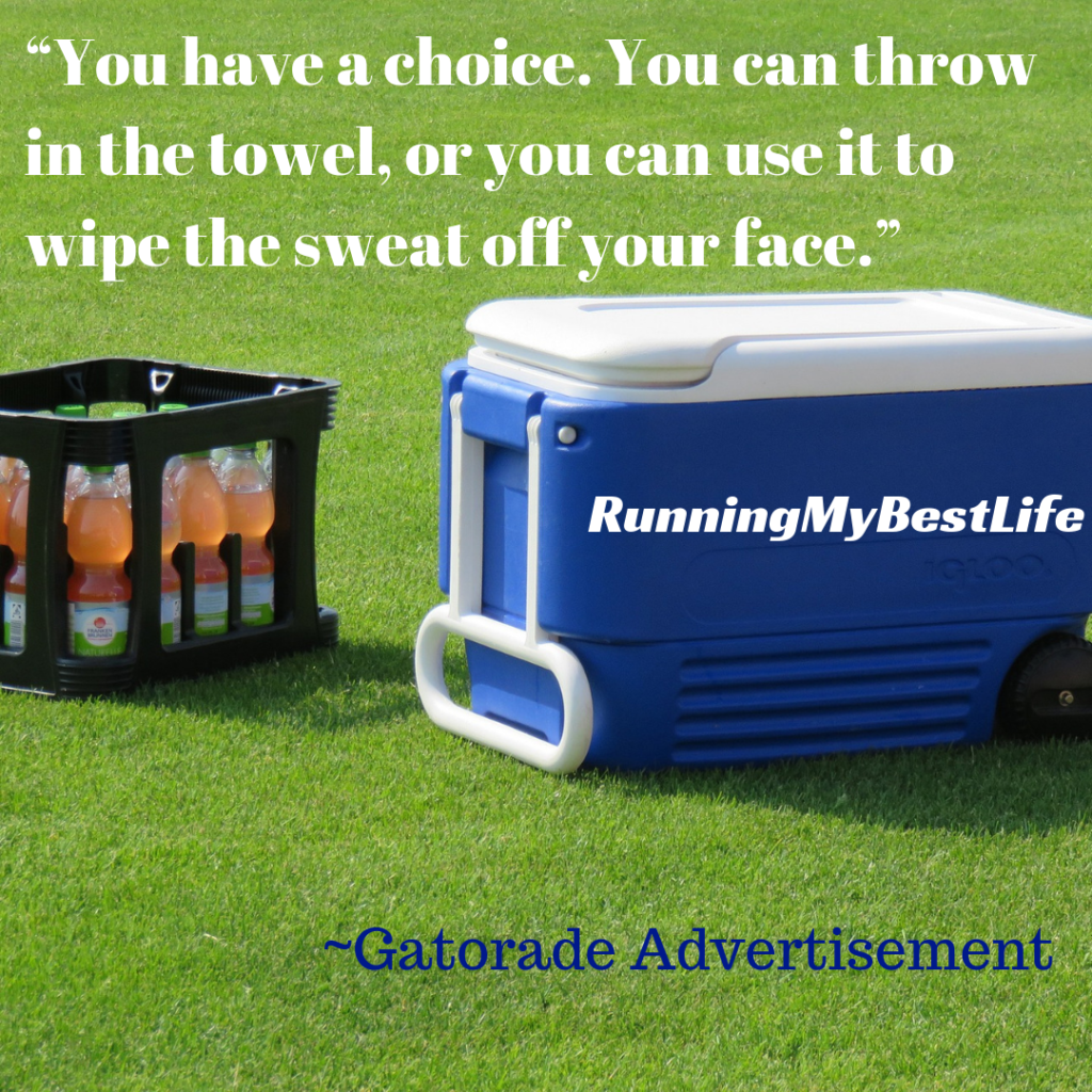 “You have a choice. You can throw in the towel, or you can use it to wipe the sweat off your face.” Running Sports Motivation Quotes